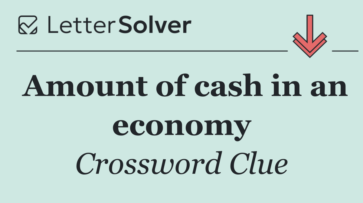 Amount of cash in an economy