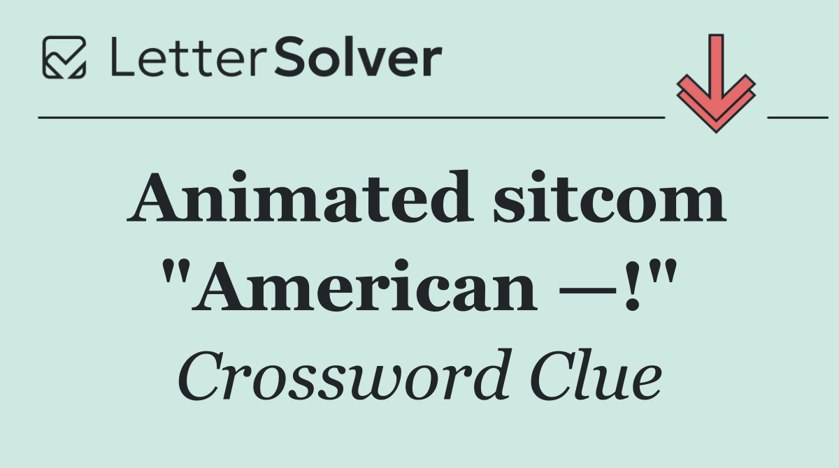 Animated sitcom "American —!"