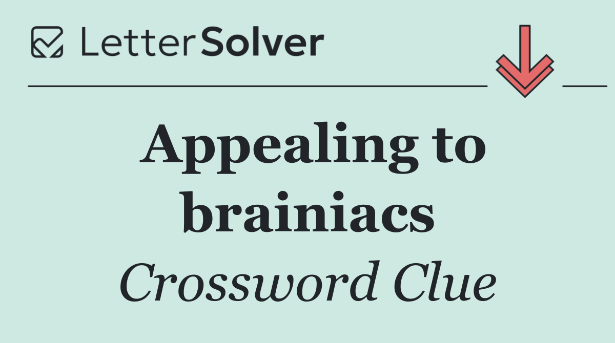 Appealing to brainiacs