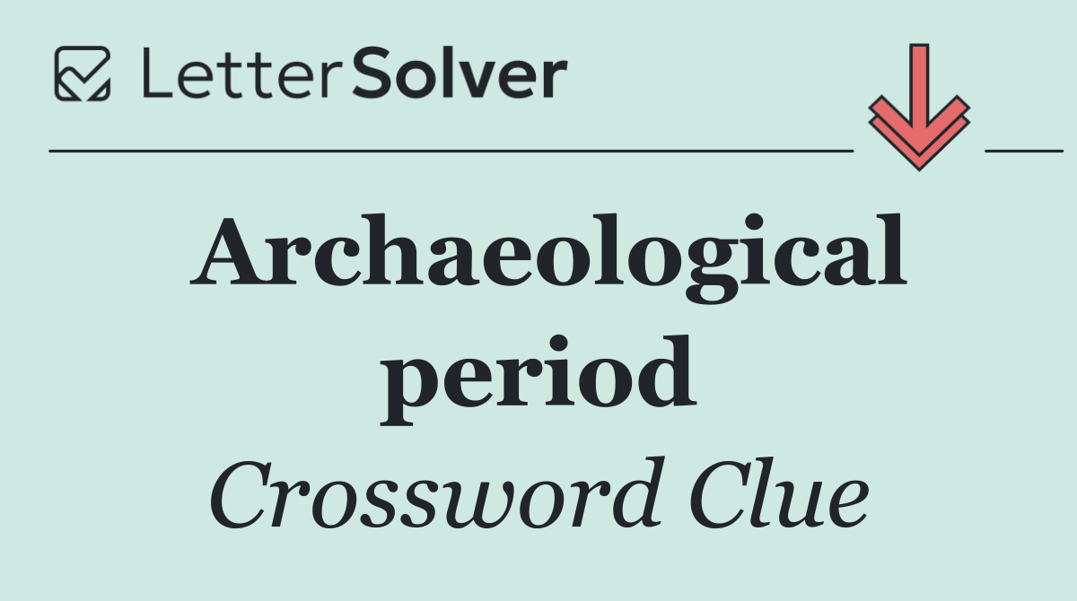 Archaeological period