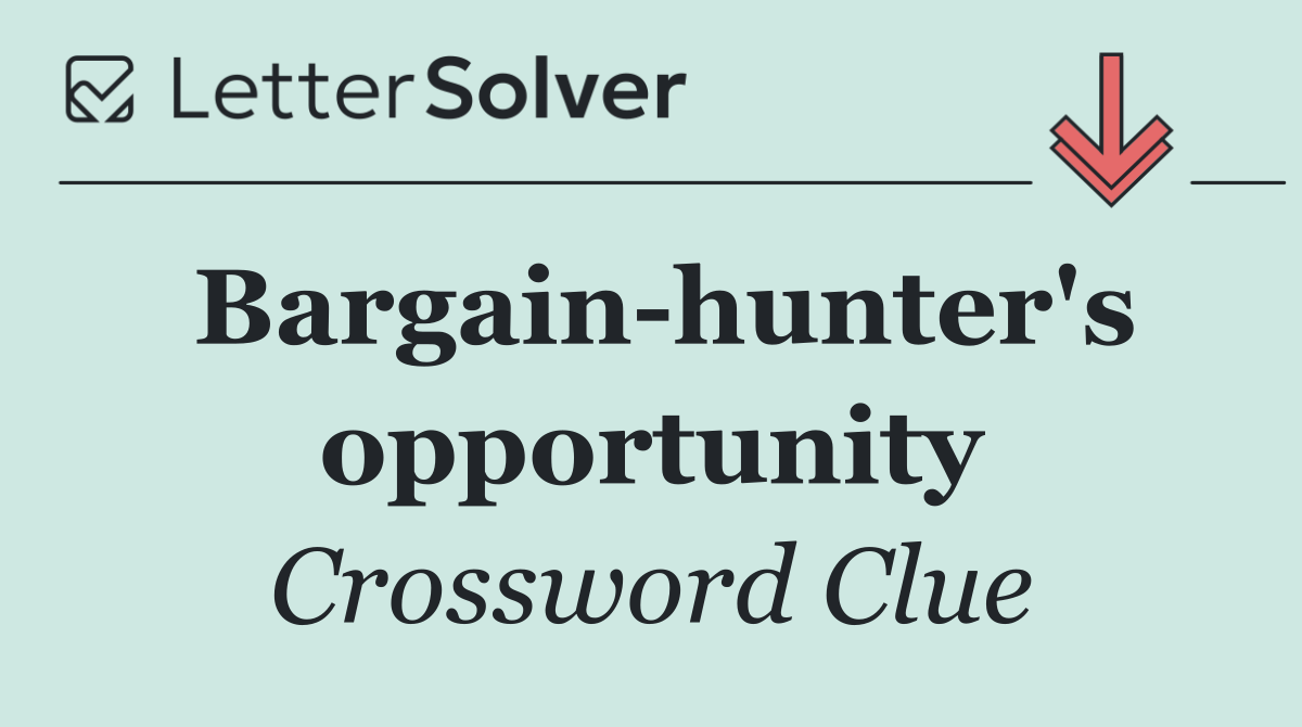 Bargain hunter's opportunity