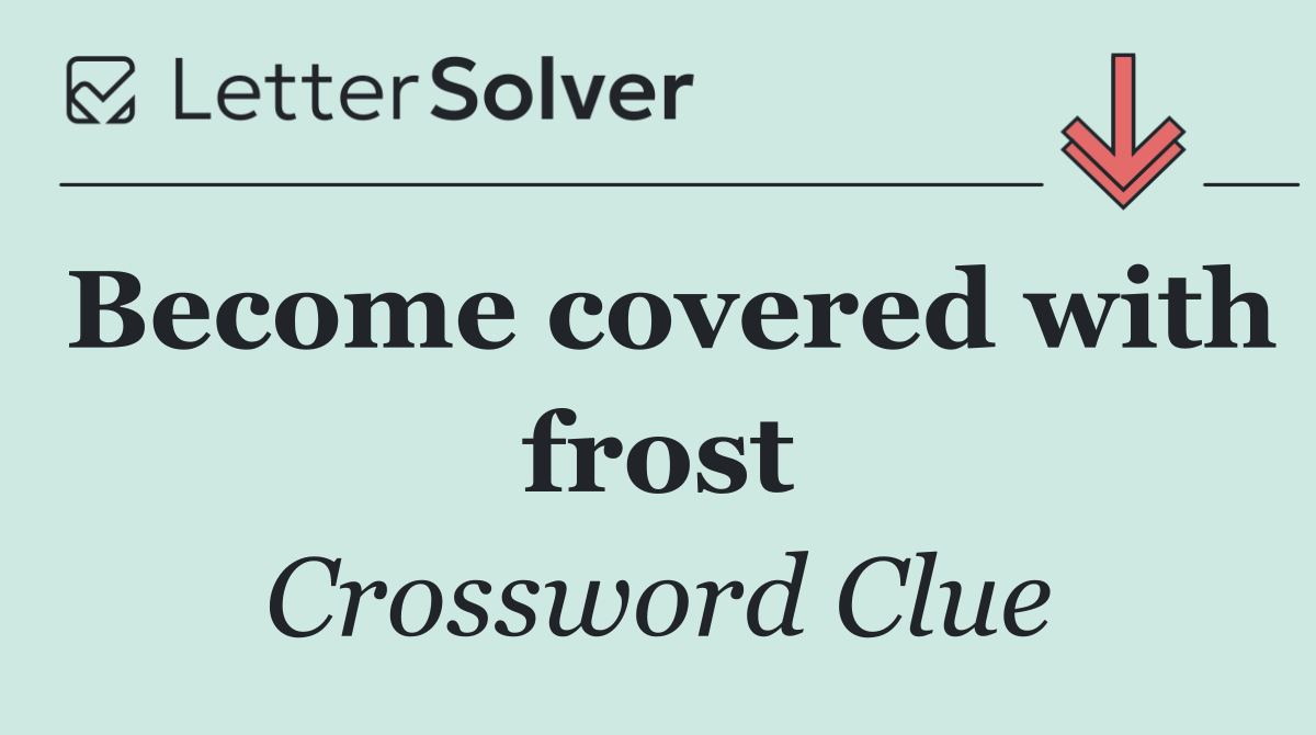 Become covered with frost