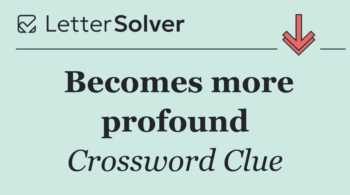 Becomes more profound