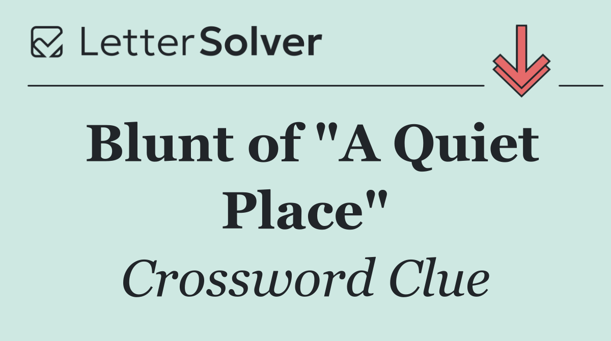Blunt of "A Quiet Place"