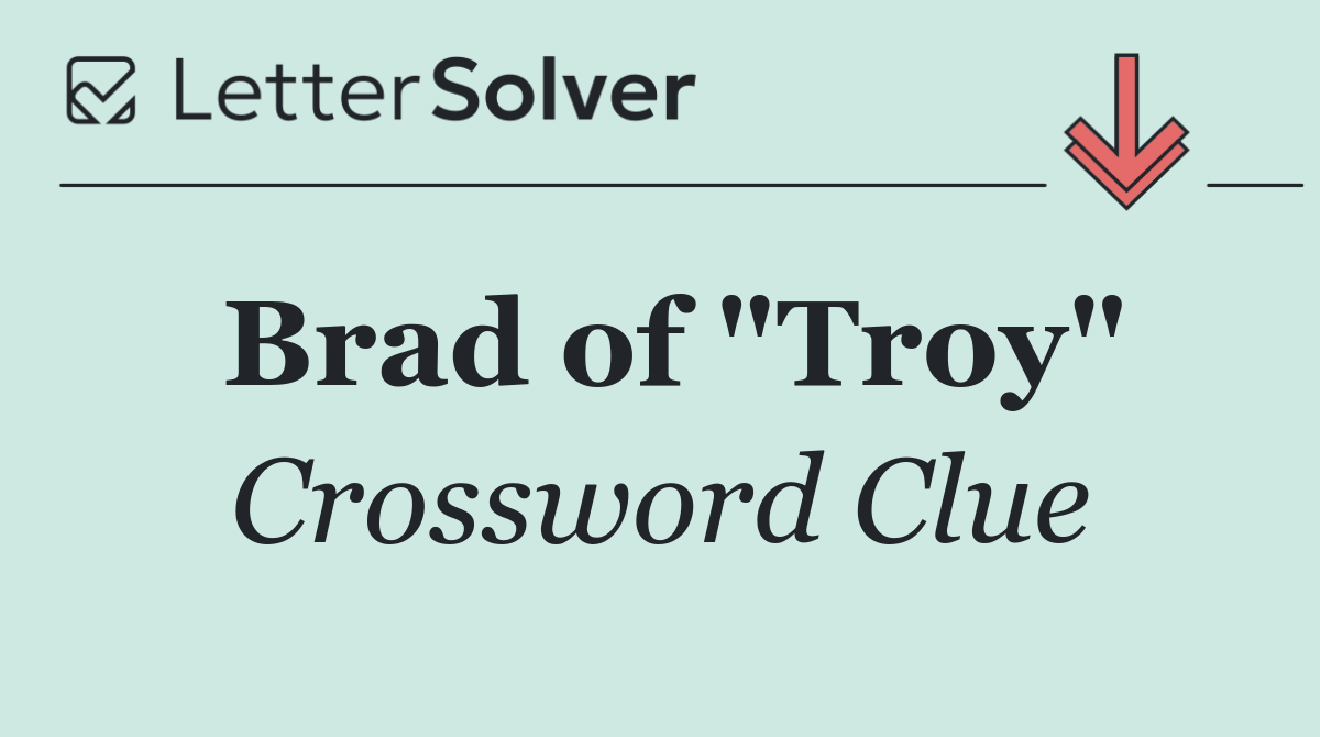 Brad of "Troy"