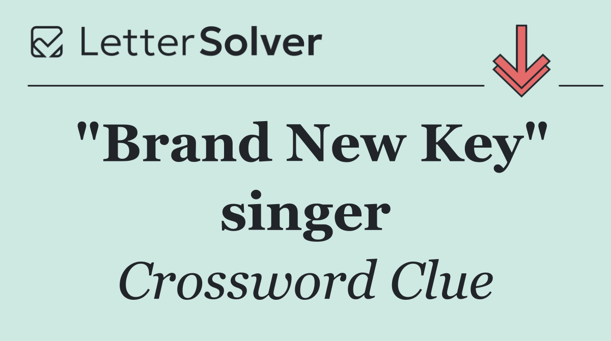 "Brand New Key" singer