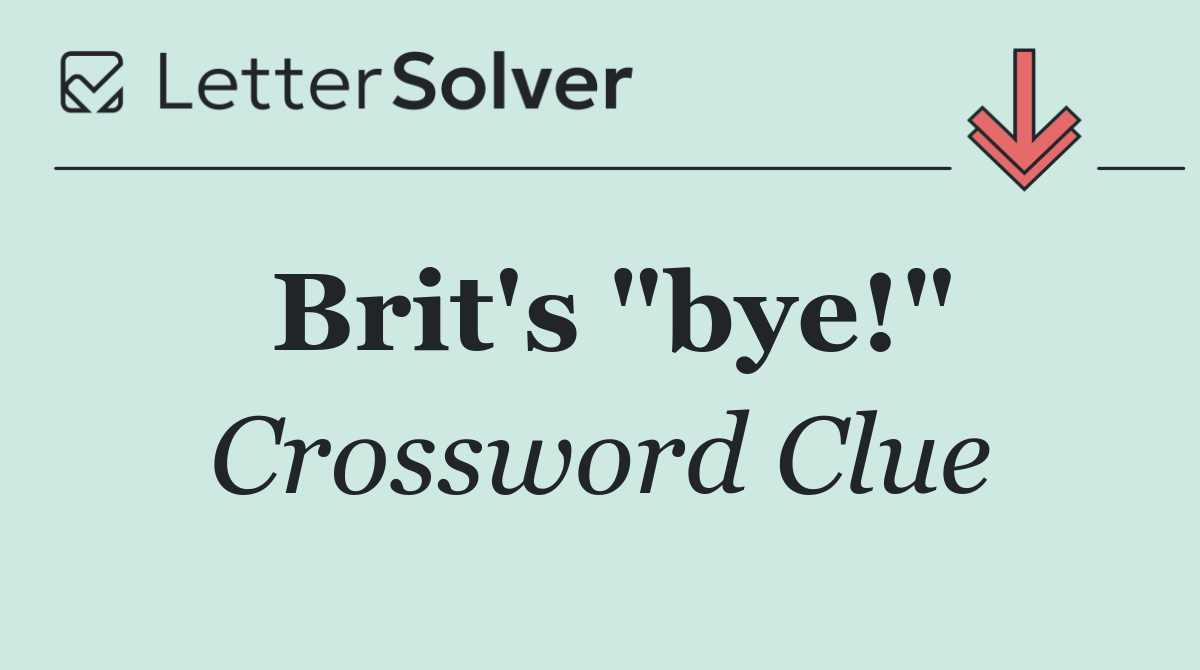 Brit's "bye!"