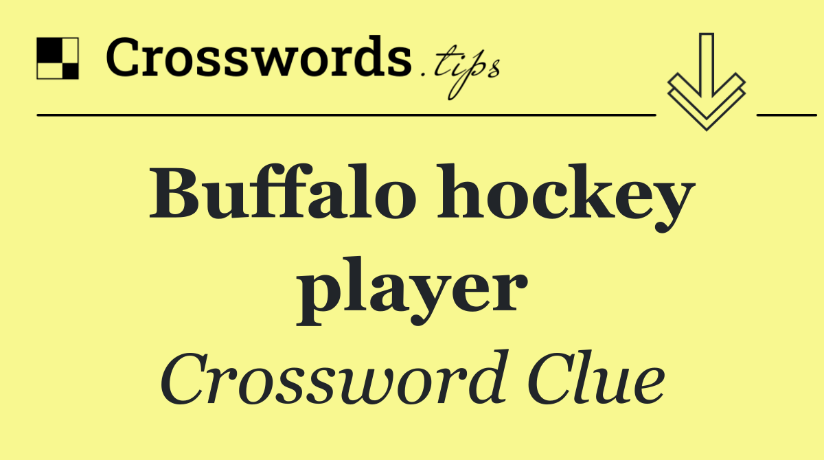 Buffalo hockey player crossword clue answers