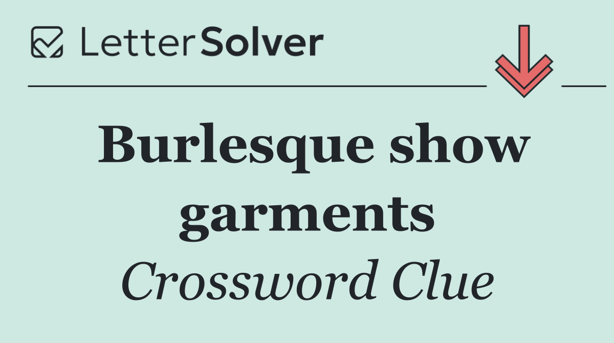 Burlesque show garments