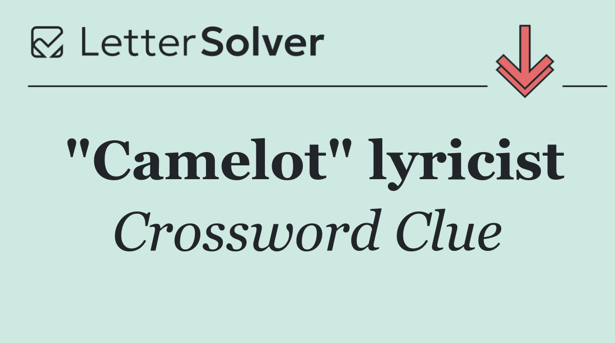 "Camelot" lyricist