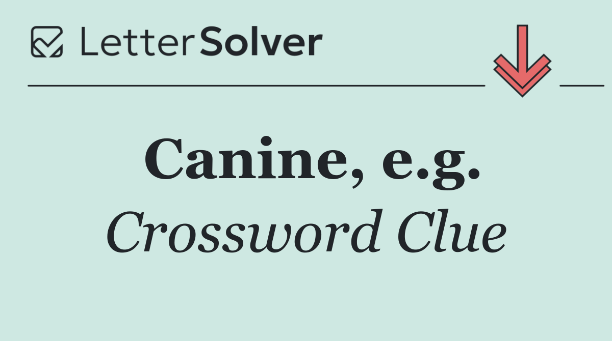 Canine, e.g.