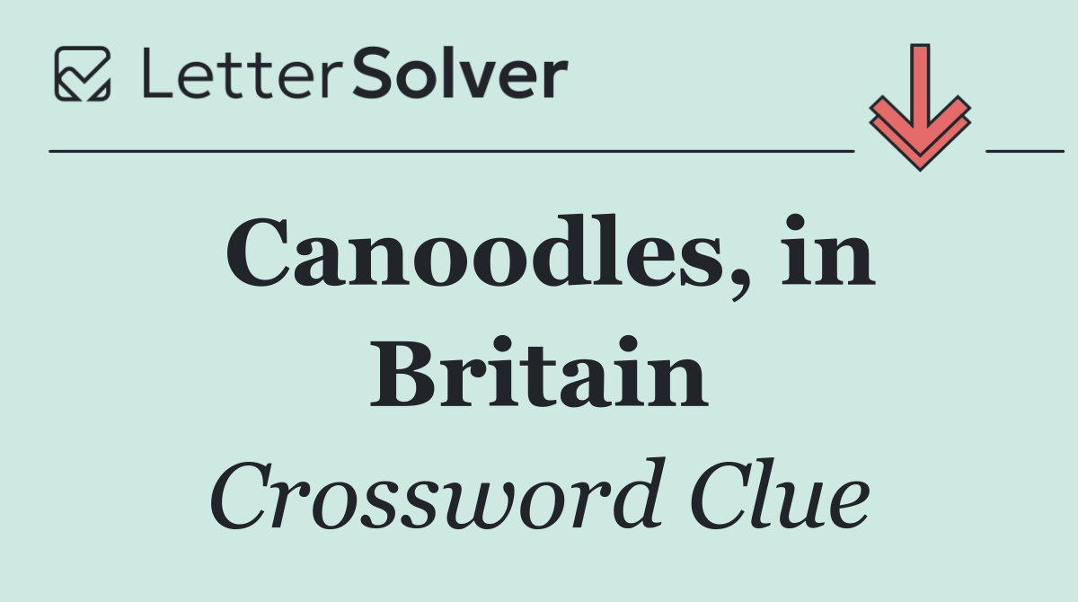 Canoodles, in Britain