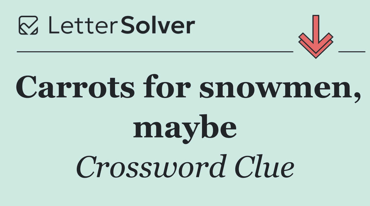 Carrots for snowmen, maybe