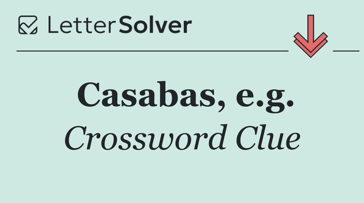 Casabas, e.g.