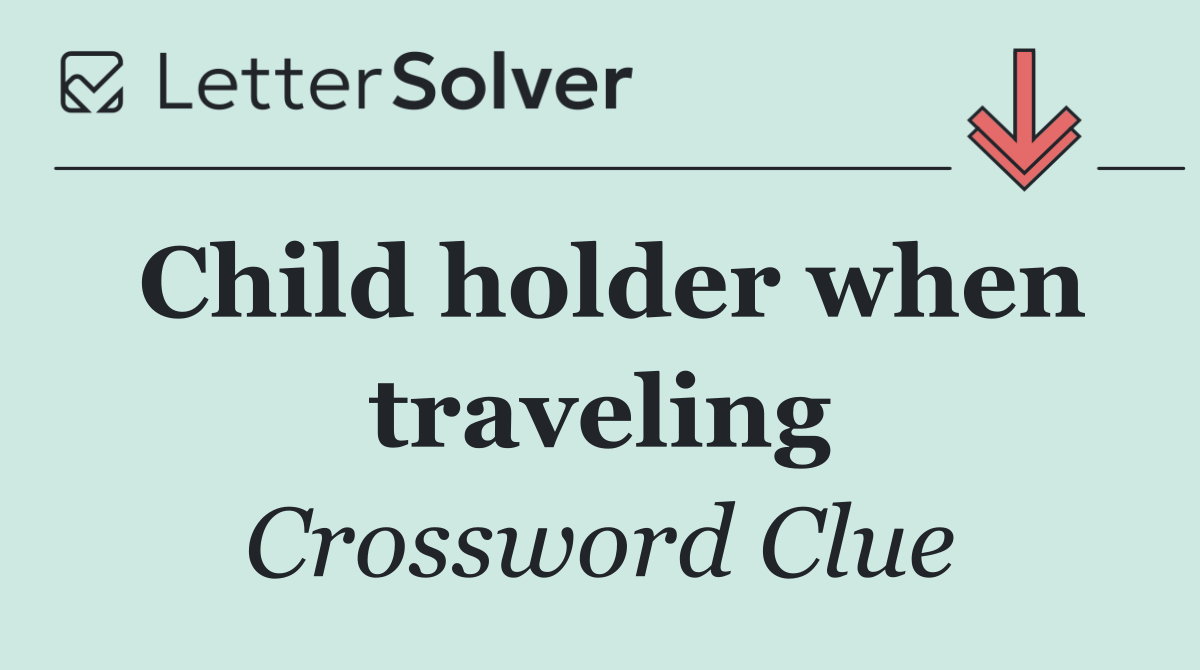 Child holder when traveling