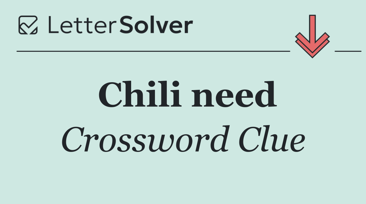 Chili need