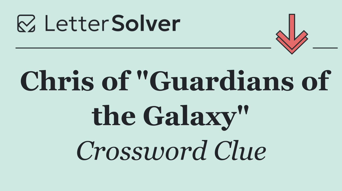 Chris of "Guardians of the Galaxy"