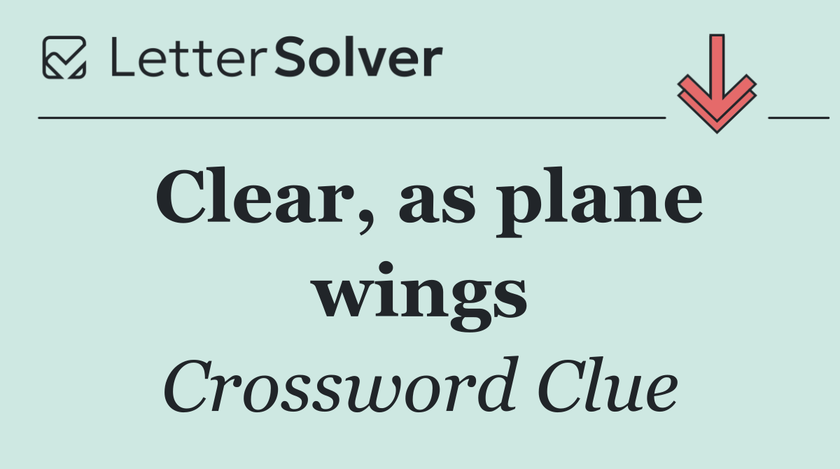 Clear, as plane wings