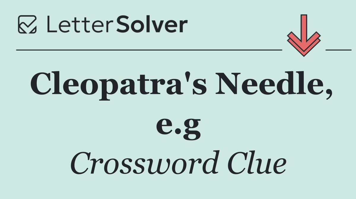 Cleopatra's Needle, e.g