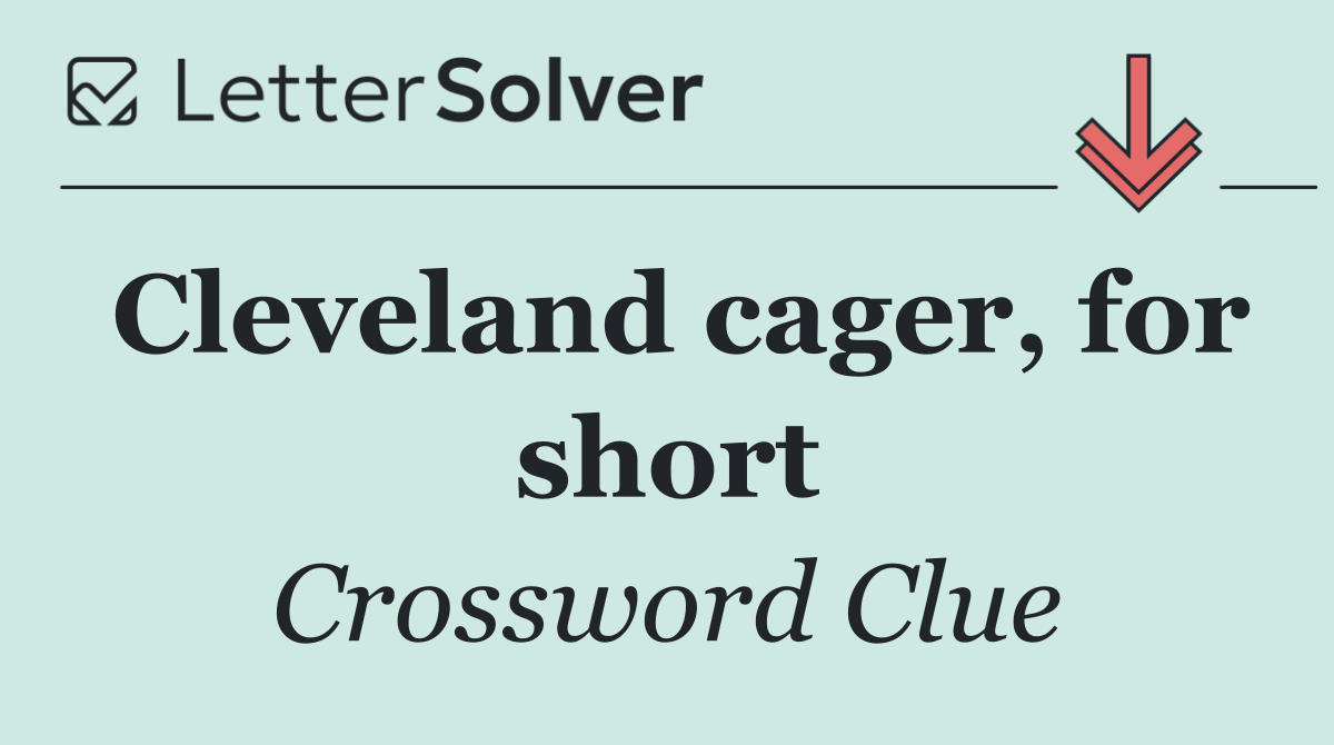 Cleveland cager, for short