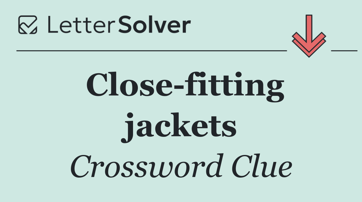 Close fitting jackets