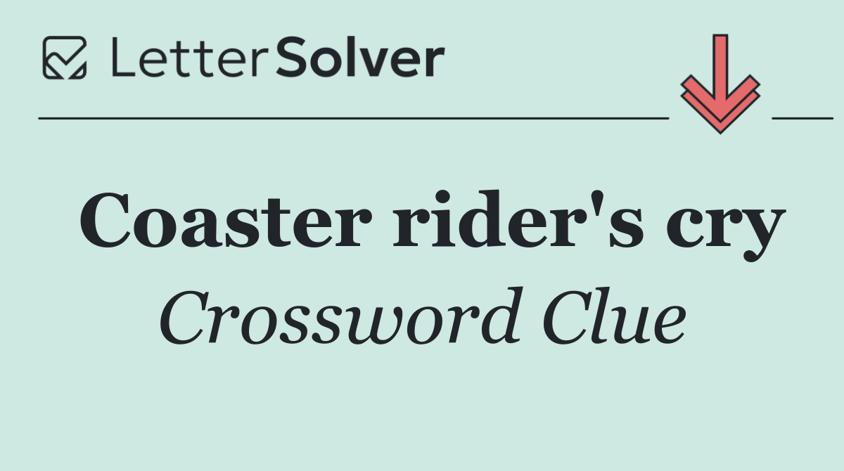 Coaster rider's cry