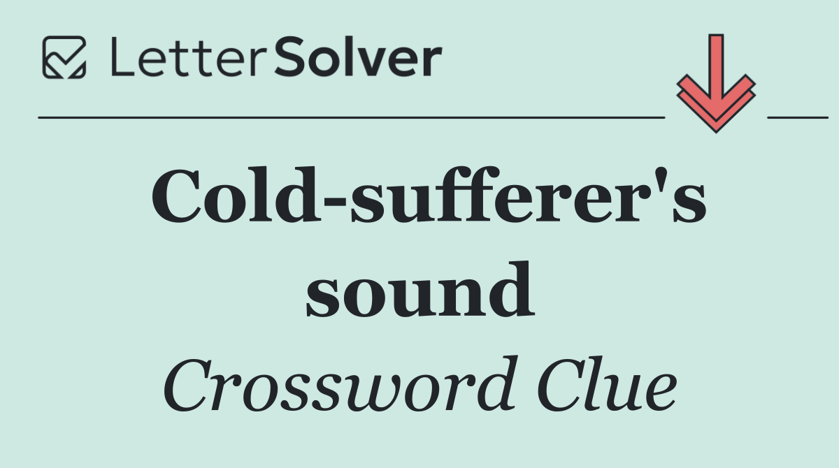 Cold sufferer's sound