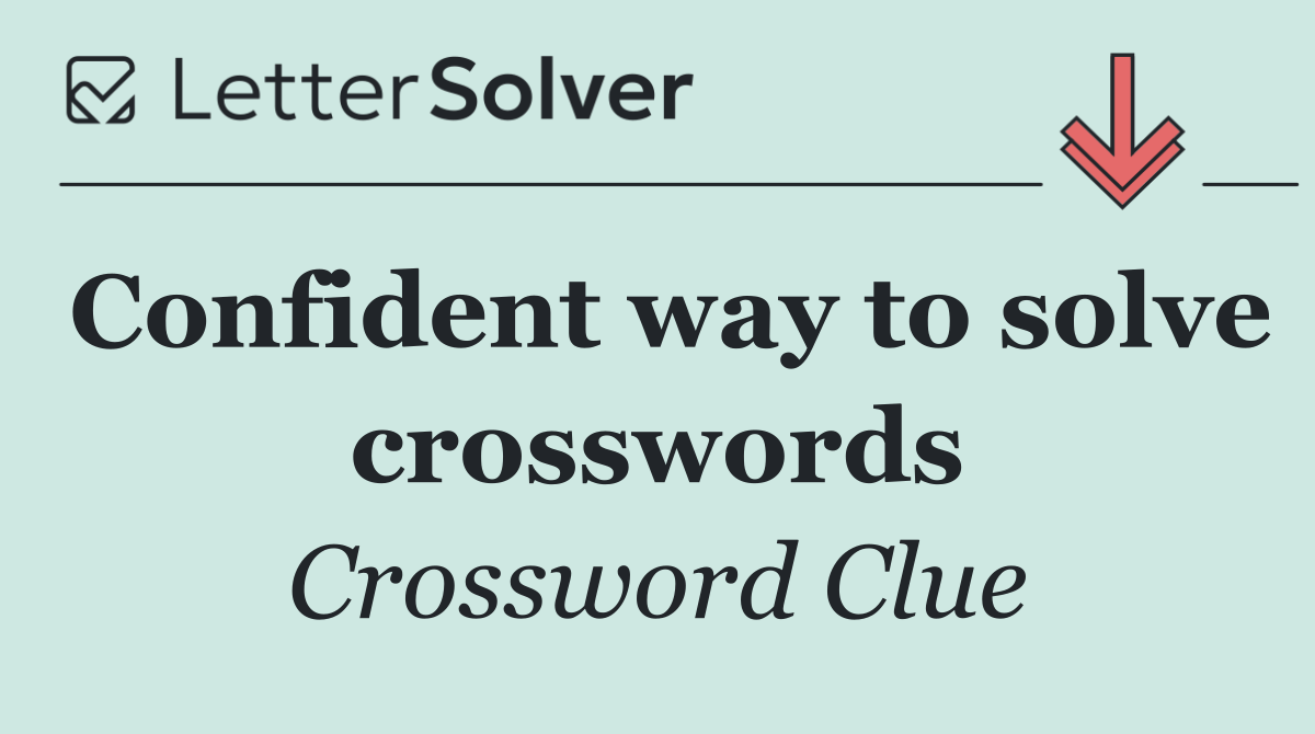 Confident way to solve crosswords