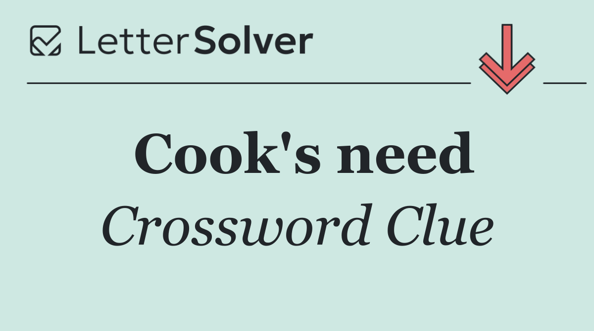 Cook's need