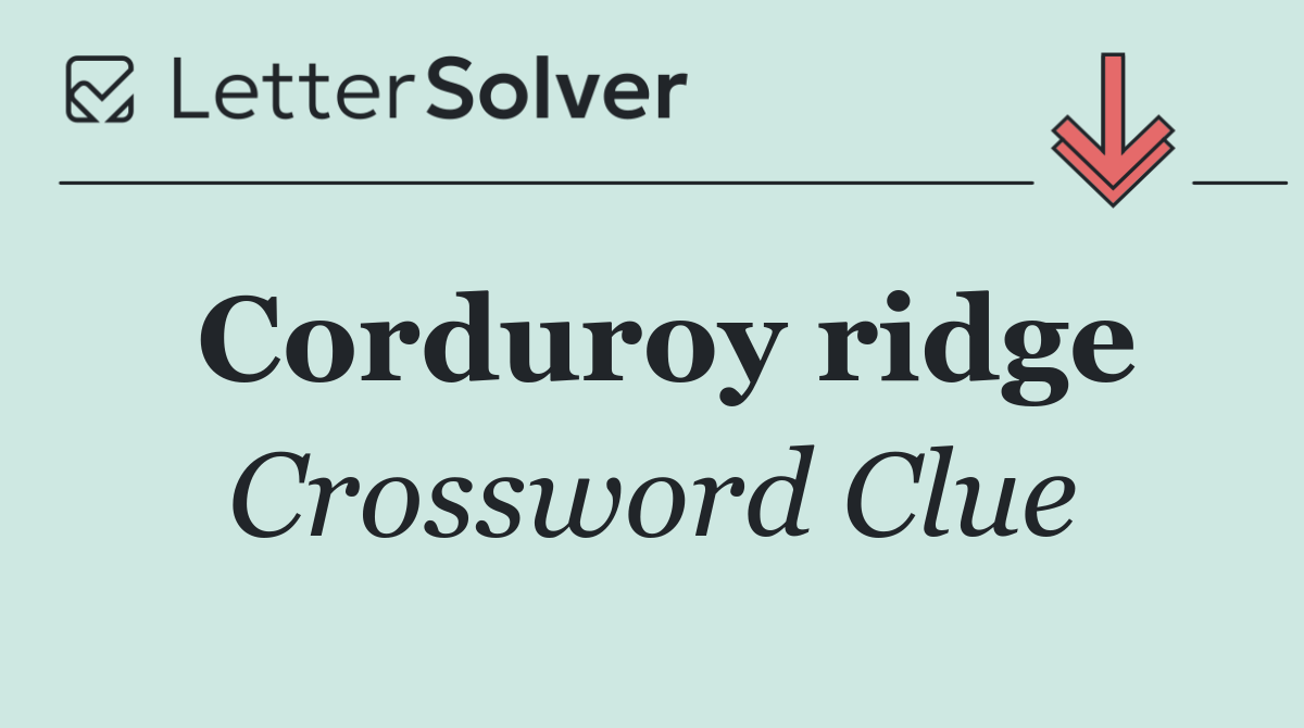 Corduroy ridge