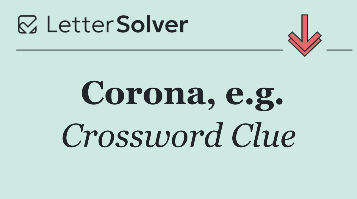 Corona, e.g.