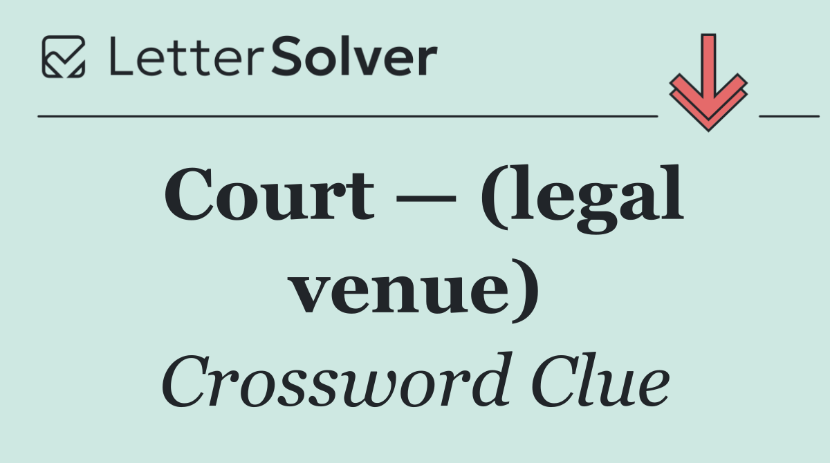 Court — (legal venue)