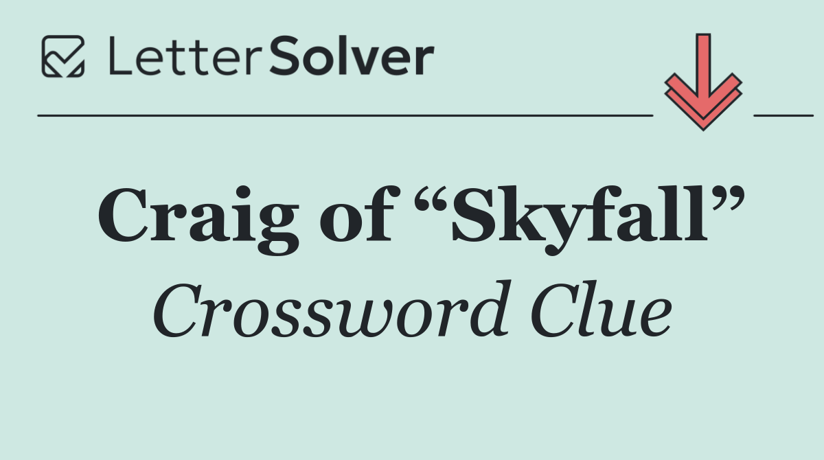 Craig of “Skyfall”