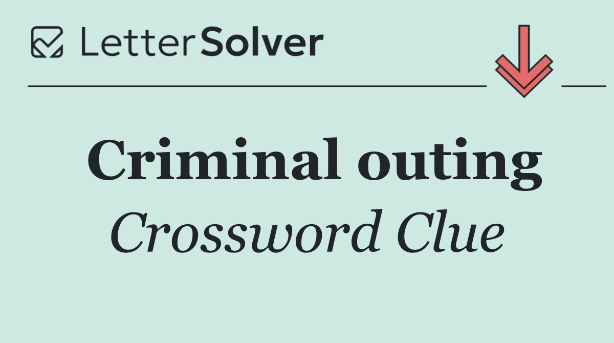 Criminal outing