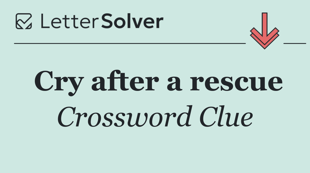 Cry after a rescue