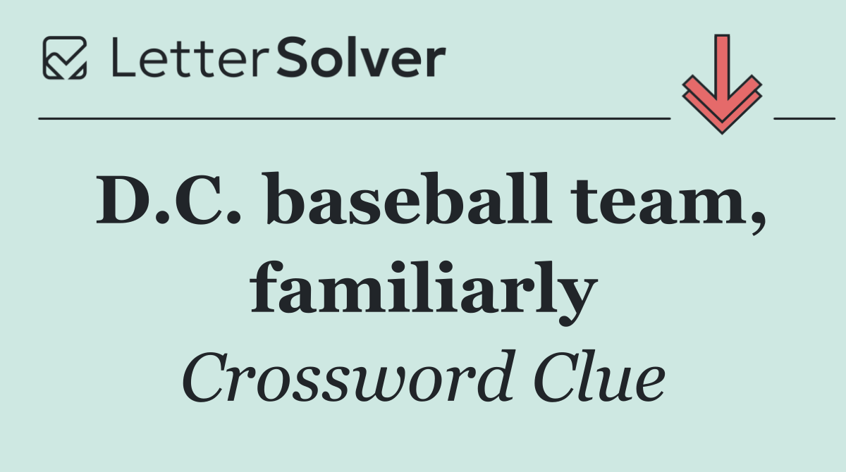 D.C. baseball team, familiarly