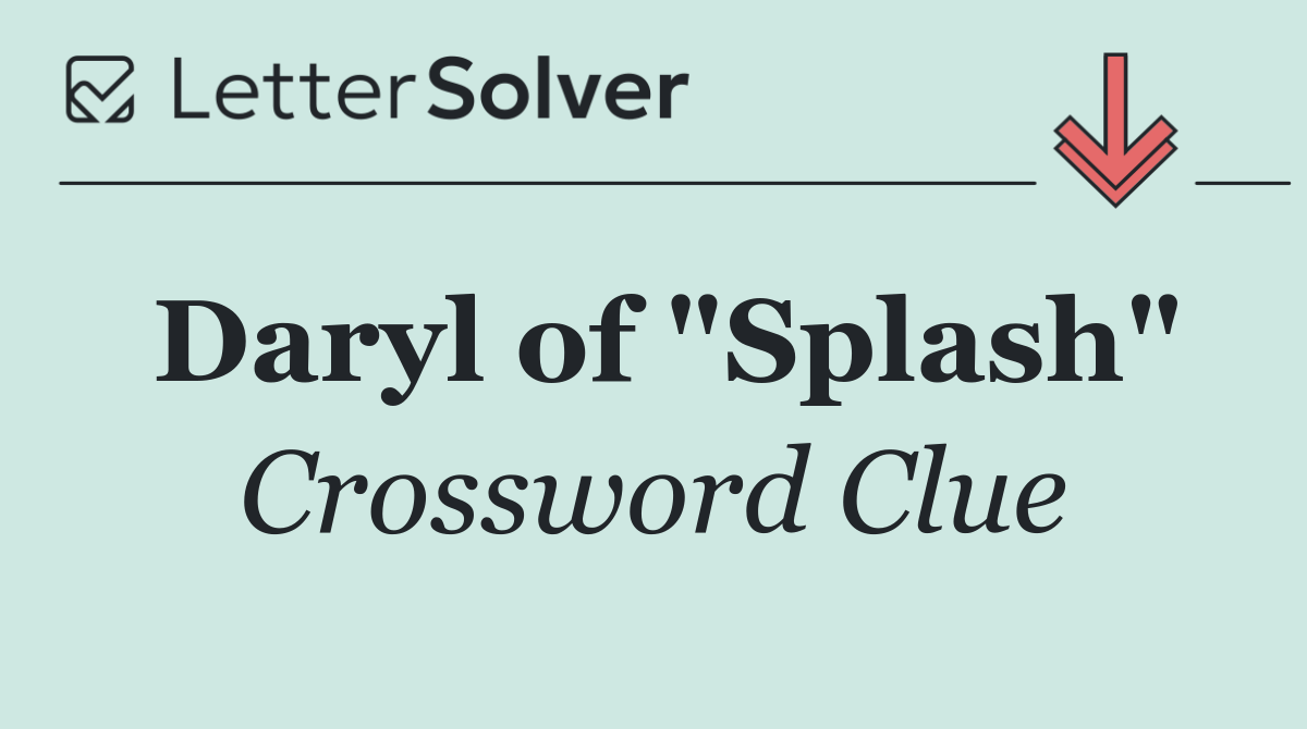 Daryl of "Splash"