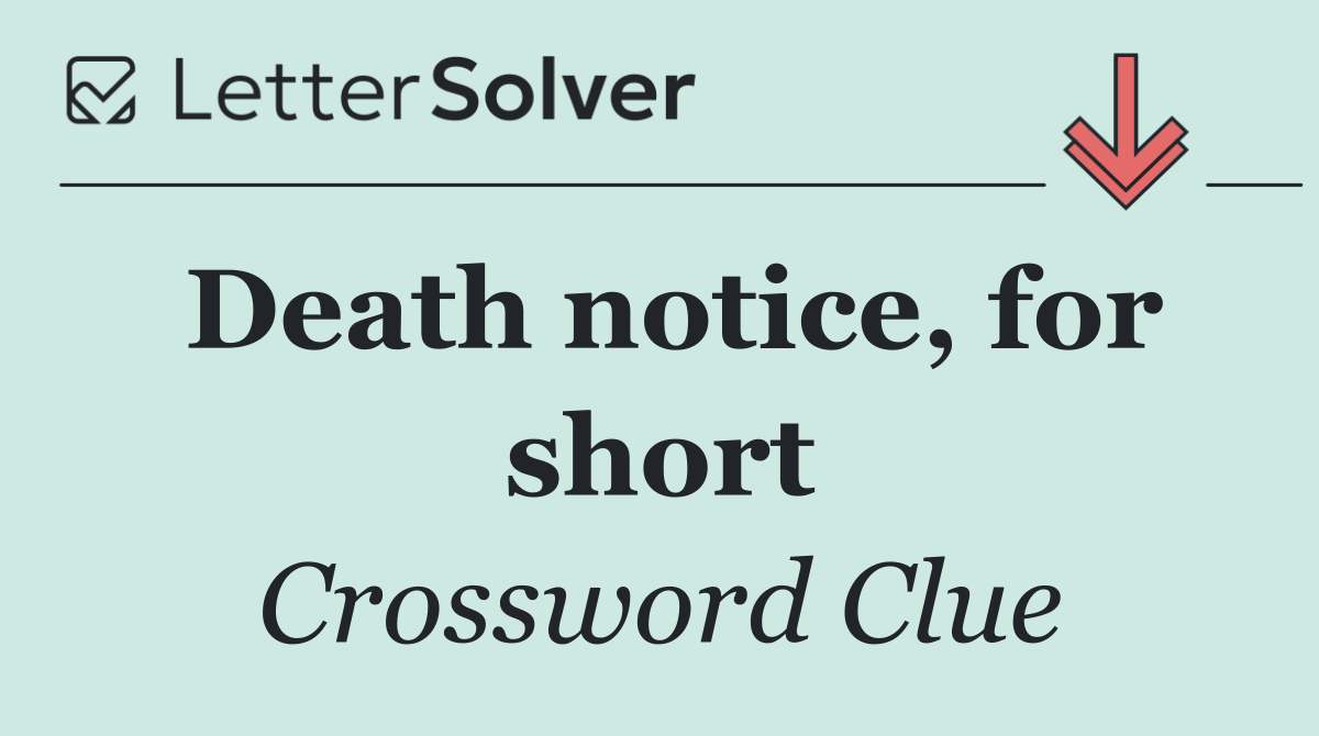 Death notice, for short