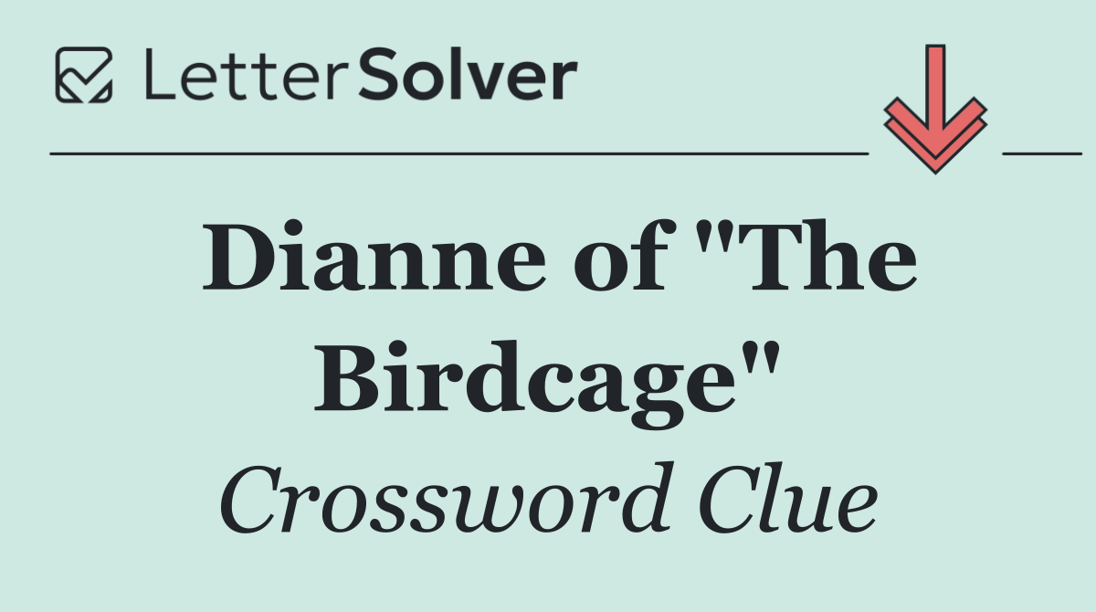 Dianne of "The Birdcage"