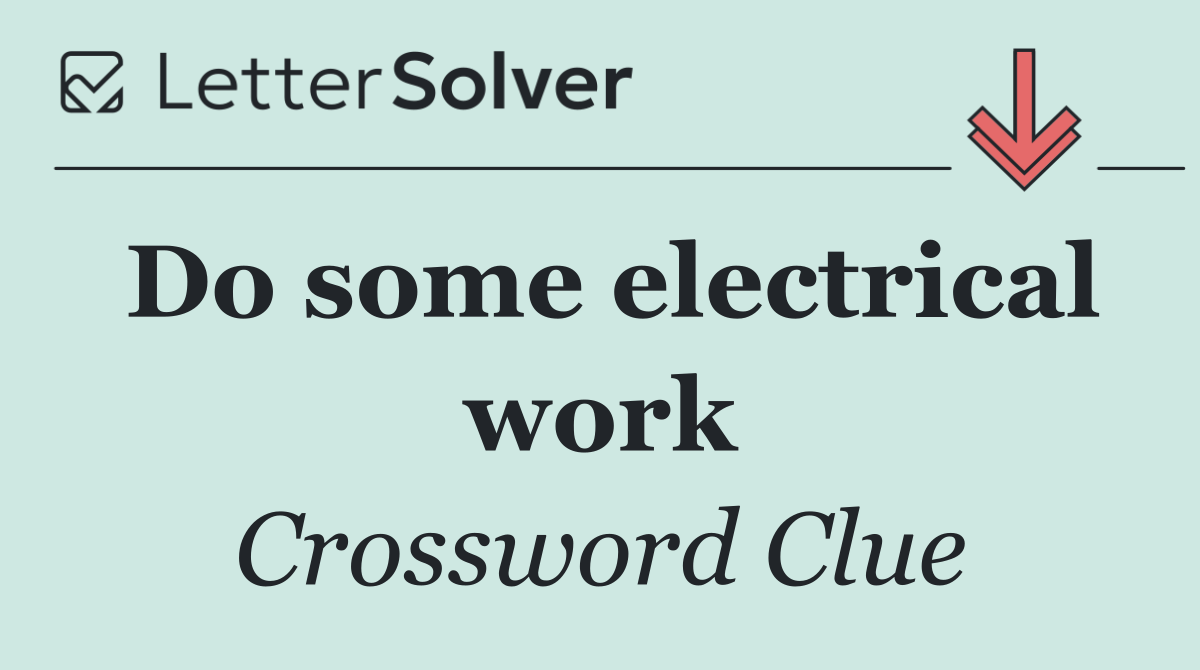 Do some electrical work