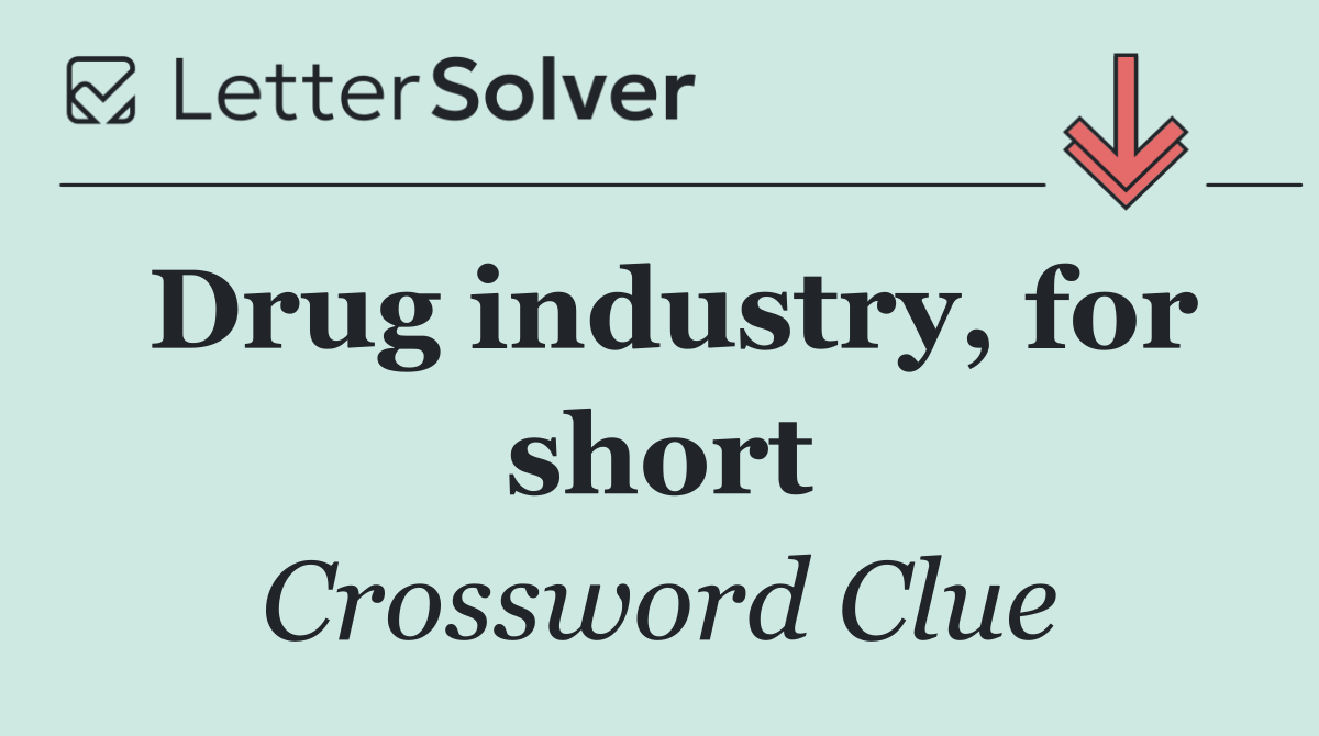 Drug industry, for short