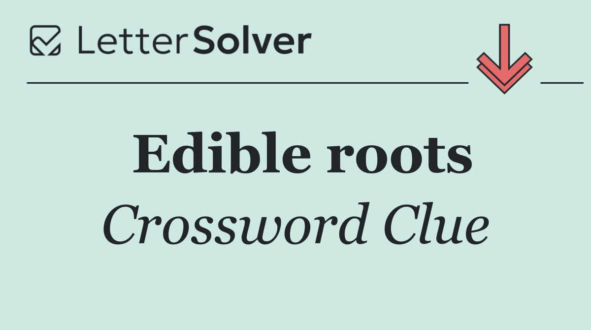 Edible roots