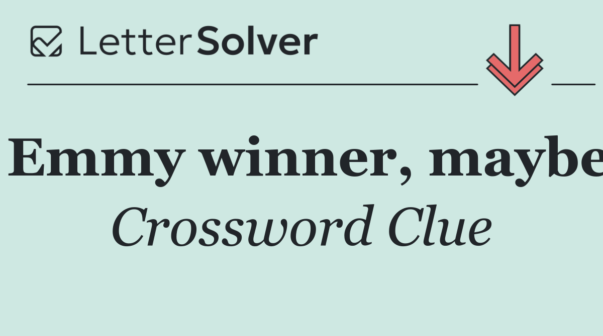 Emmy winner, maybe