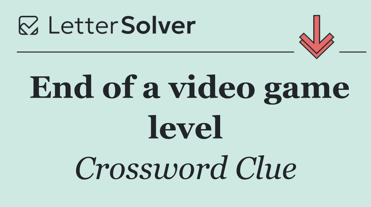 End of a video game level