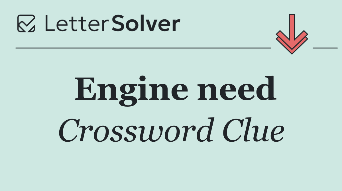 Engine need