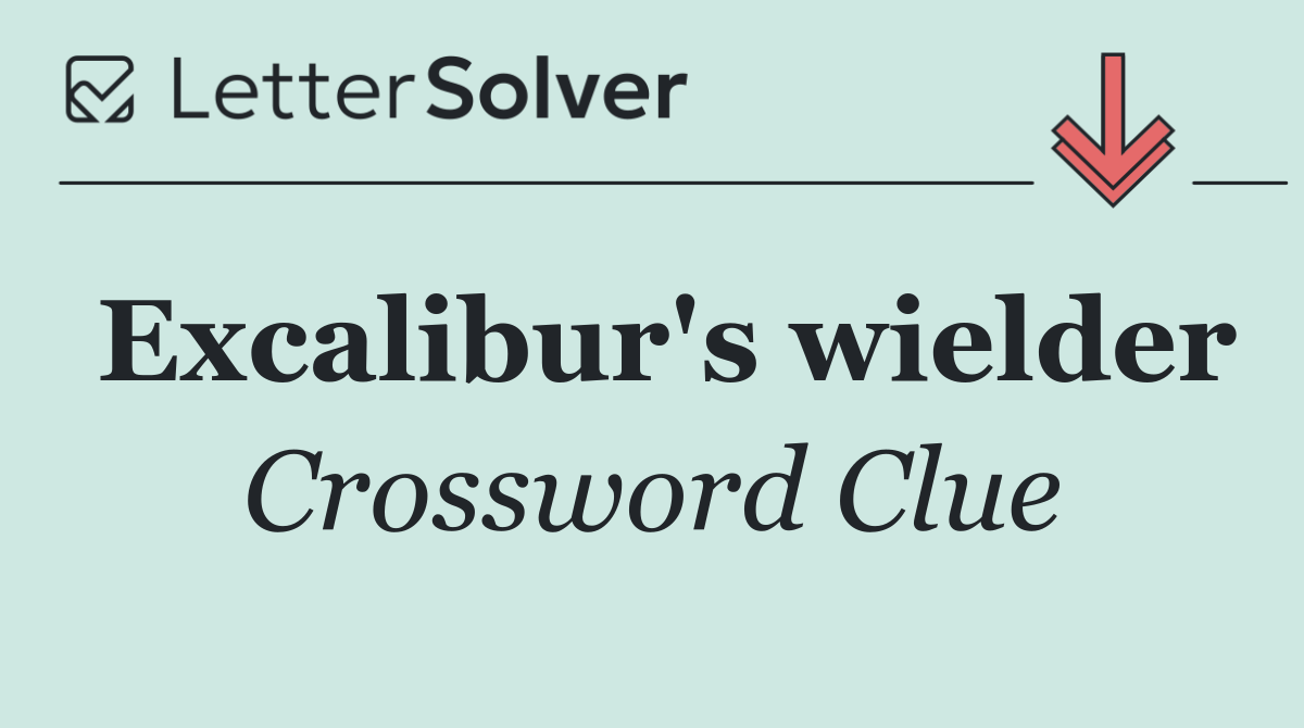 Excalibur's wielder