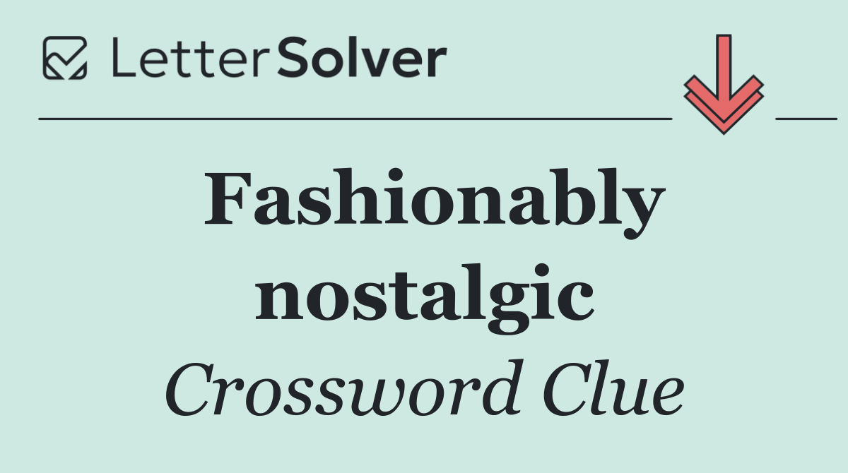 Fashionably nostalgic