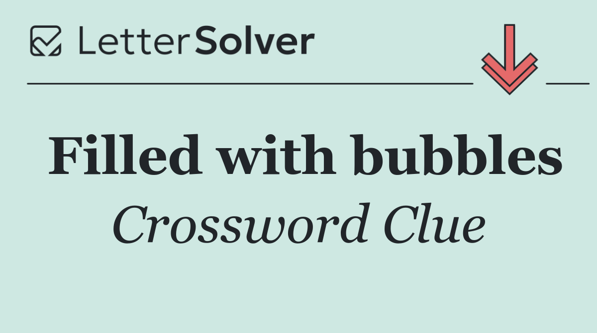 Filled with bubbles