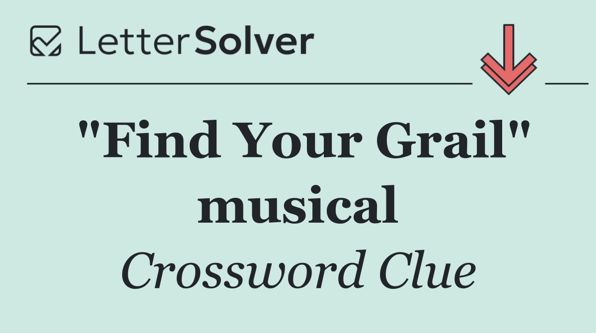 "Find Your Grail" musical