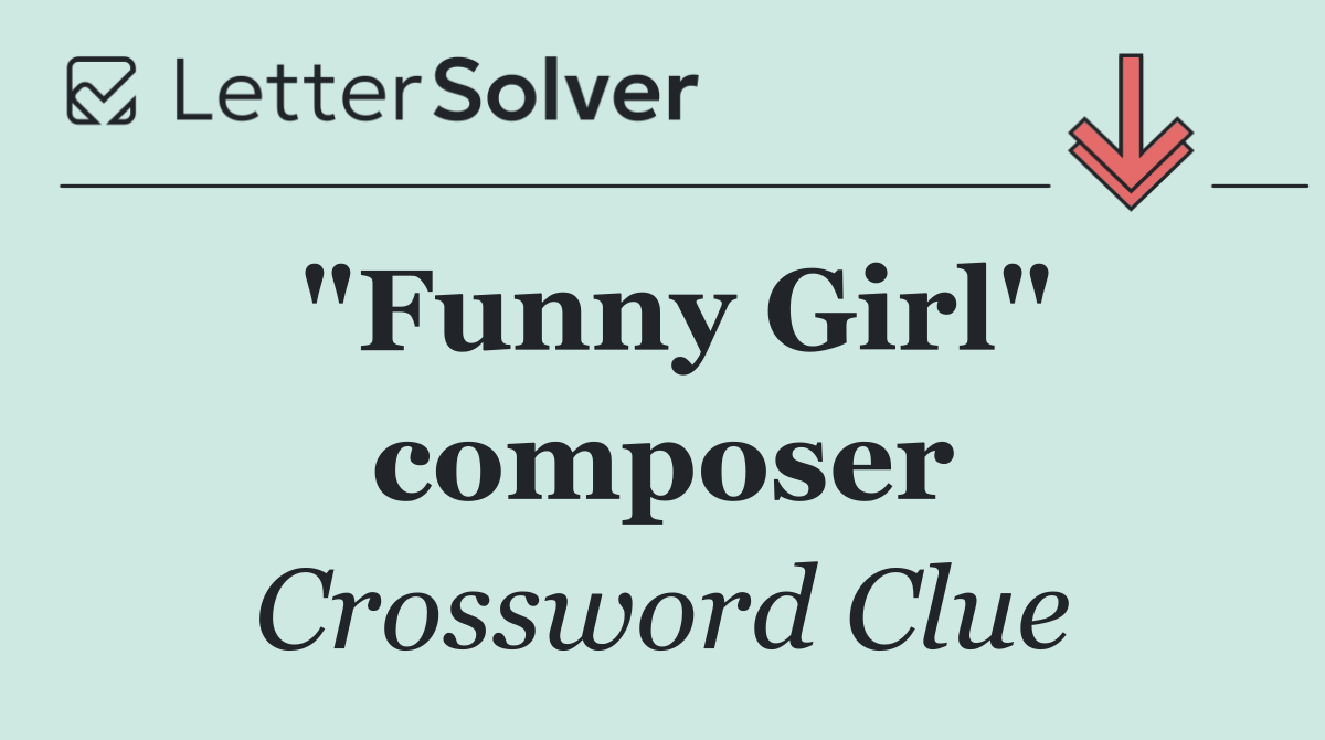"Funny Girl" composer